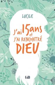 J ai quinze ans et j ai rencontre dieu