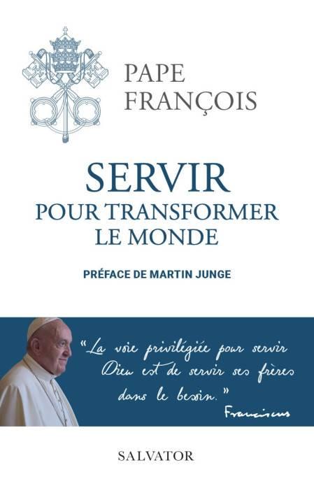 Servir pour transformer le monde pape francois